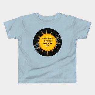 Vinyl - Summer salt in the air sand in my hair Kids T-Shirt